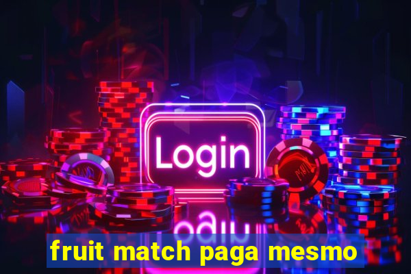 fruit match paga mesmo